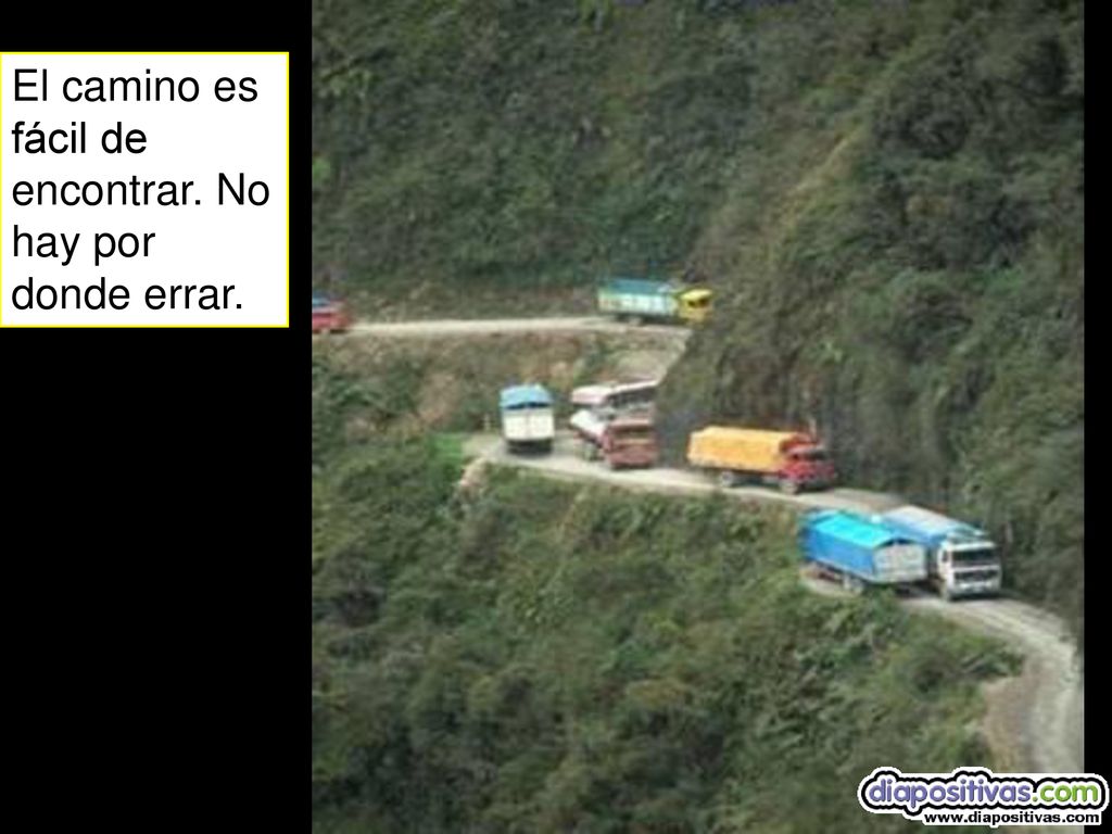 El camino es fácil de encontrar. No hay por donde errar.