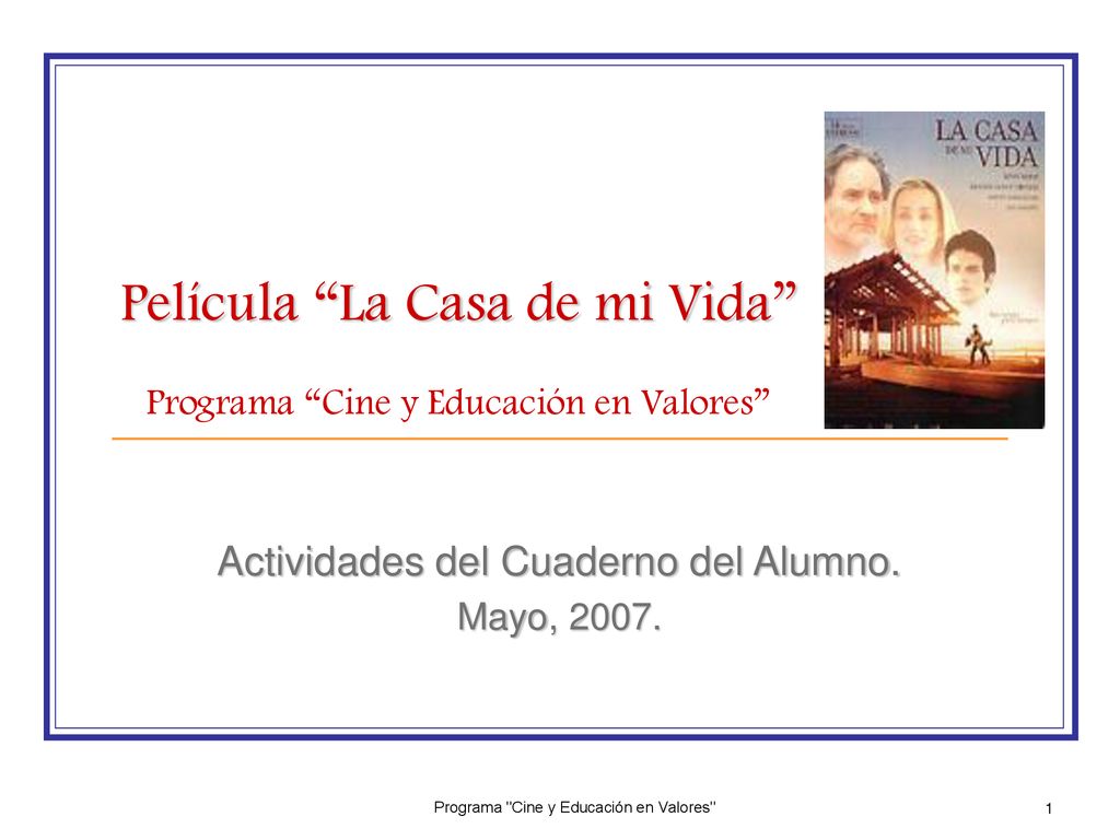 Película La Casa de mi Vida Programa Cine y Educación en Valores