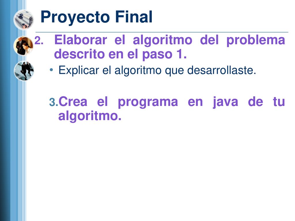 Proyecto Final Elaborar el algoritmo del problema descrito en el paso 1. Explicar el algoritmo que desarrollaste.