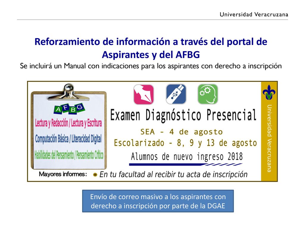 Reforzamiento de información a través del portal de Aspirantes y del AFBG Se incluirá un Manual con indicaciones para los aspirantes con derecho a inscripción