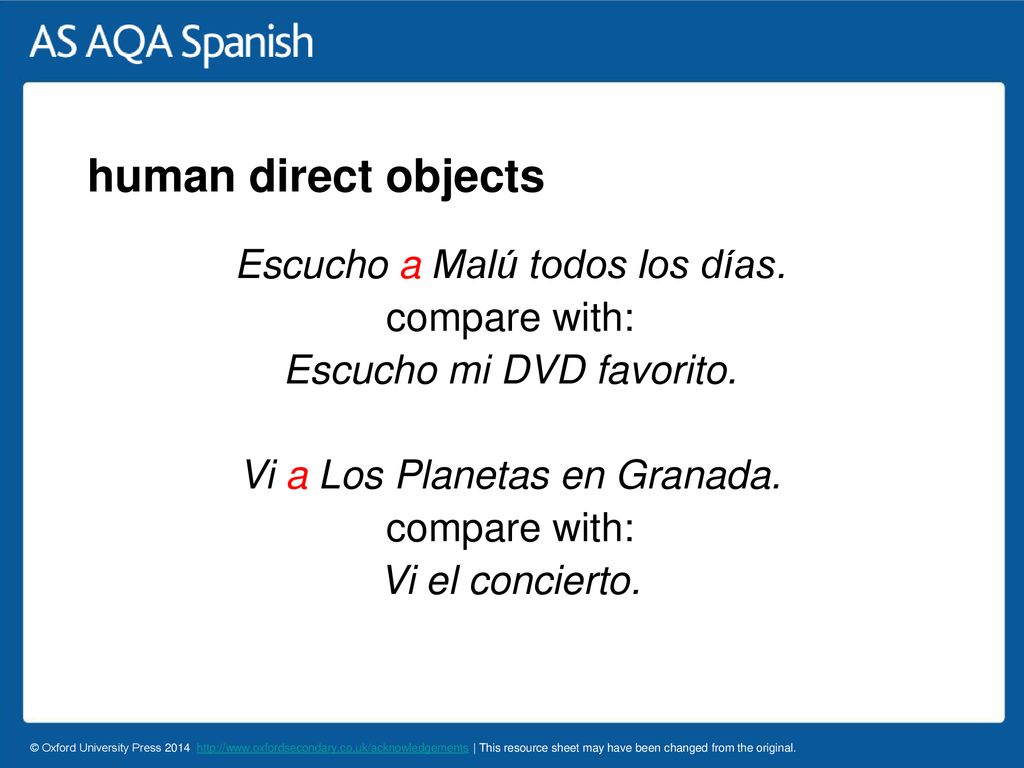 human direct objects Escucho a Malú todos los días. compare with: