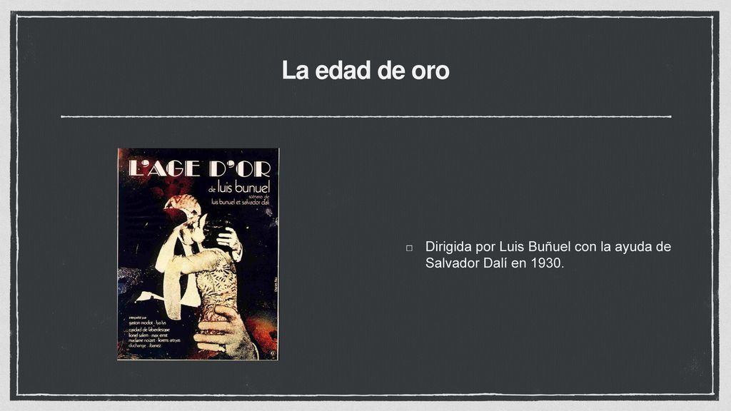La edad de oro Dirigida por Luis Buñuel con la ayuda de Salvador Dalí en 1930.