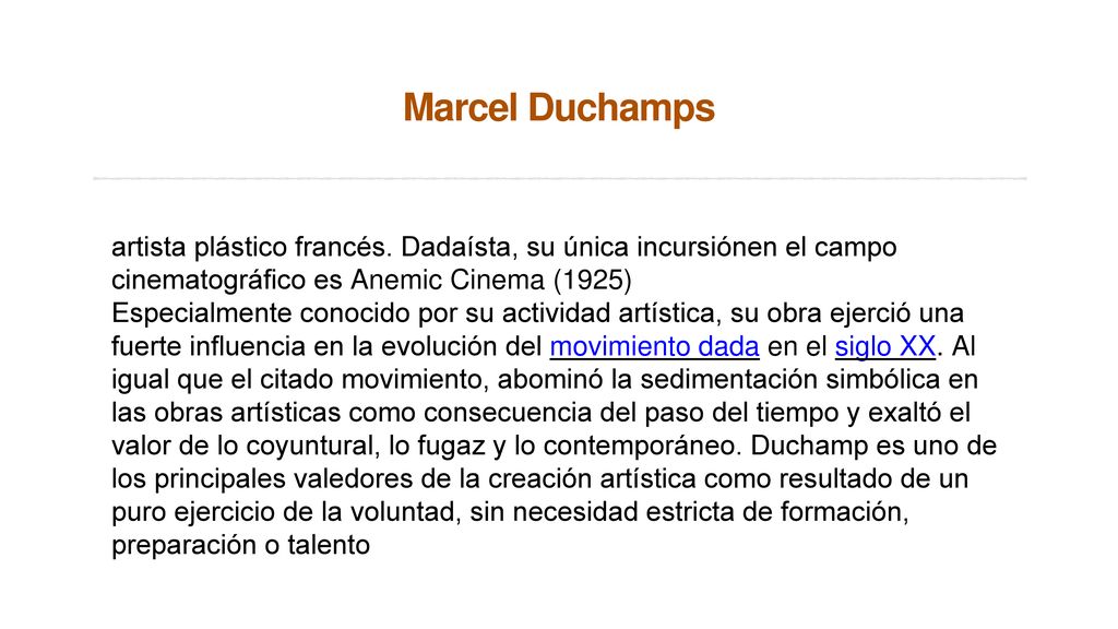 Marcel Duchamps artista plástico francés. Dadaísta, su única incursiónen el campo cinematográfico es Anemic Cinema (1925)