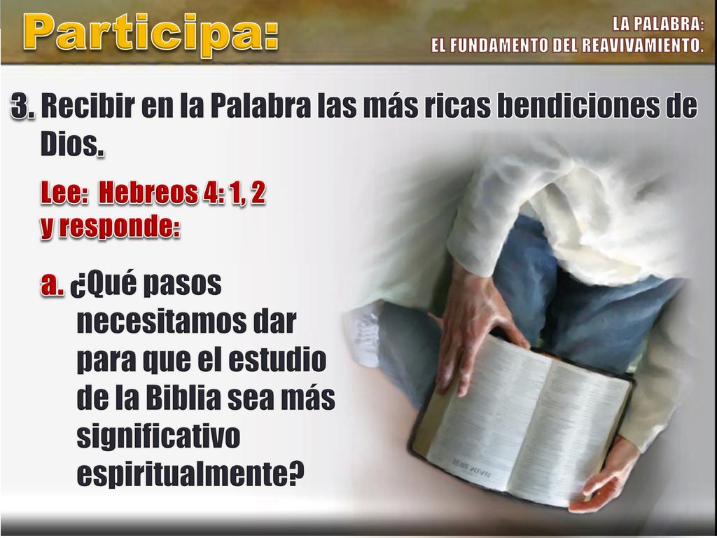 Participa: 3. Recibir en la Palabra las más ricas bendiciones de Dios.