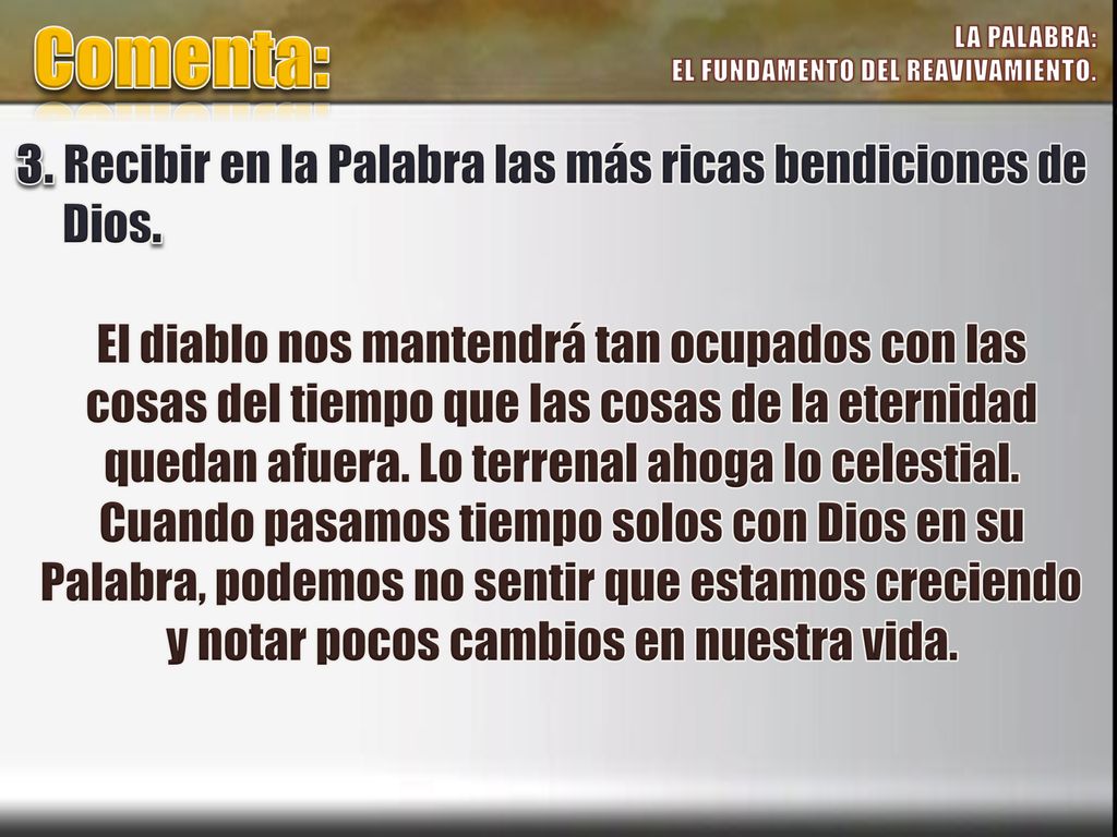 Comenta: 3. Recibir en la Palabra las más ricas bendiciones de Dios.