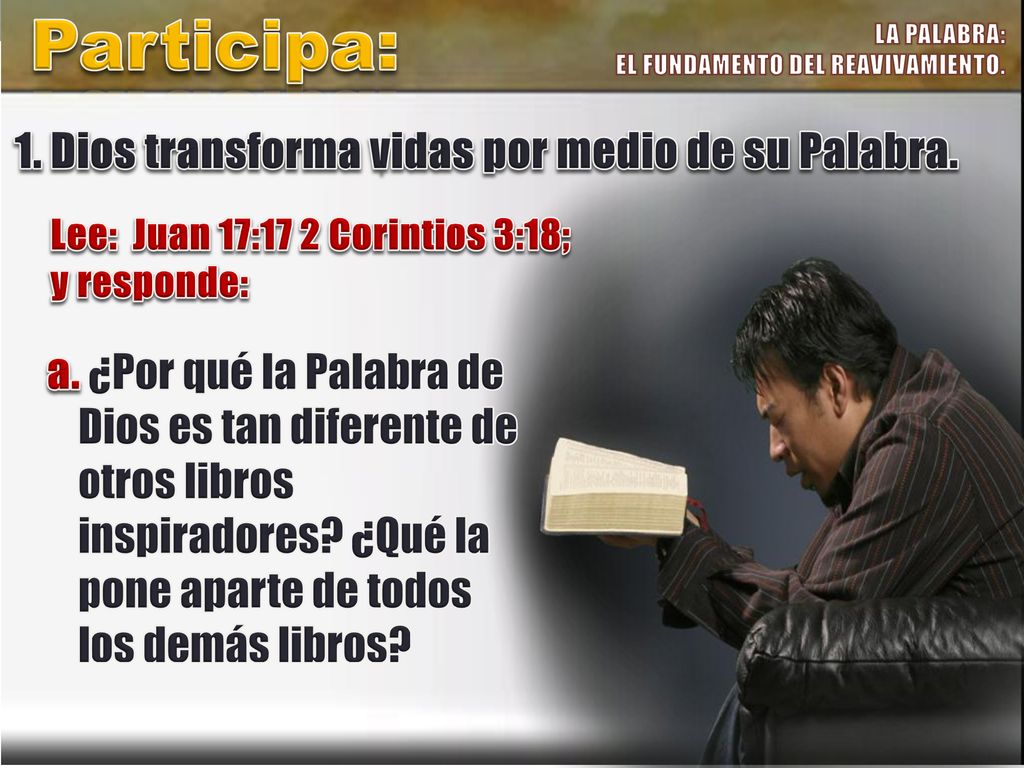 Participa: 1. Dios transforma vidas por medio de su Palabra.