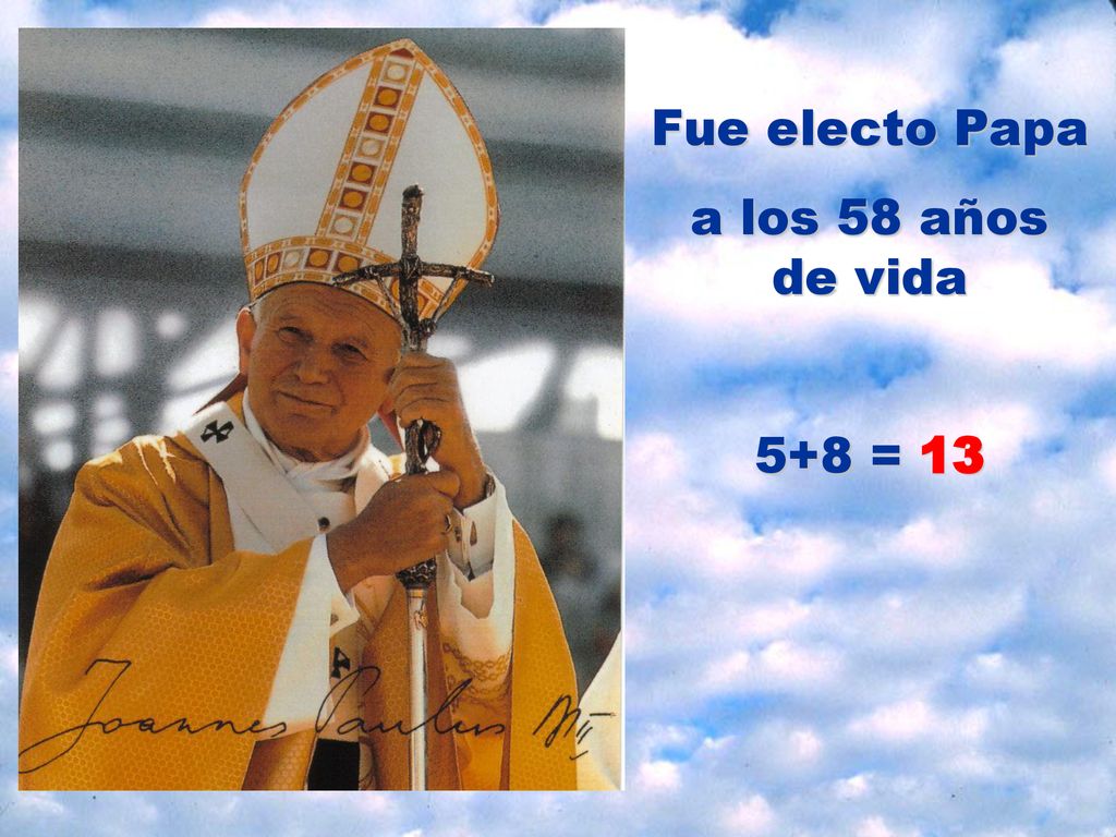 Fue electo Papa a los 58 años de vida 5+8 = 13