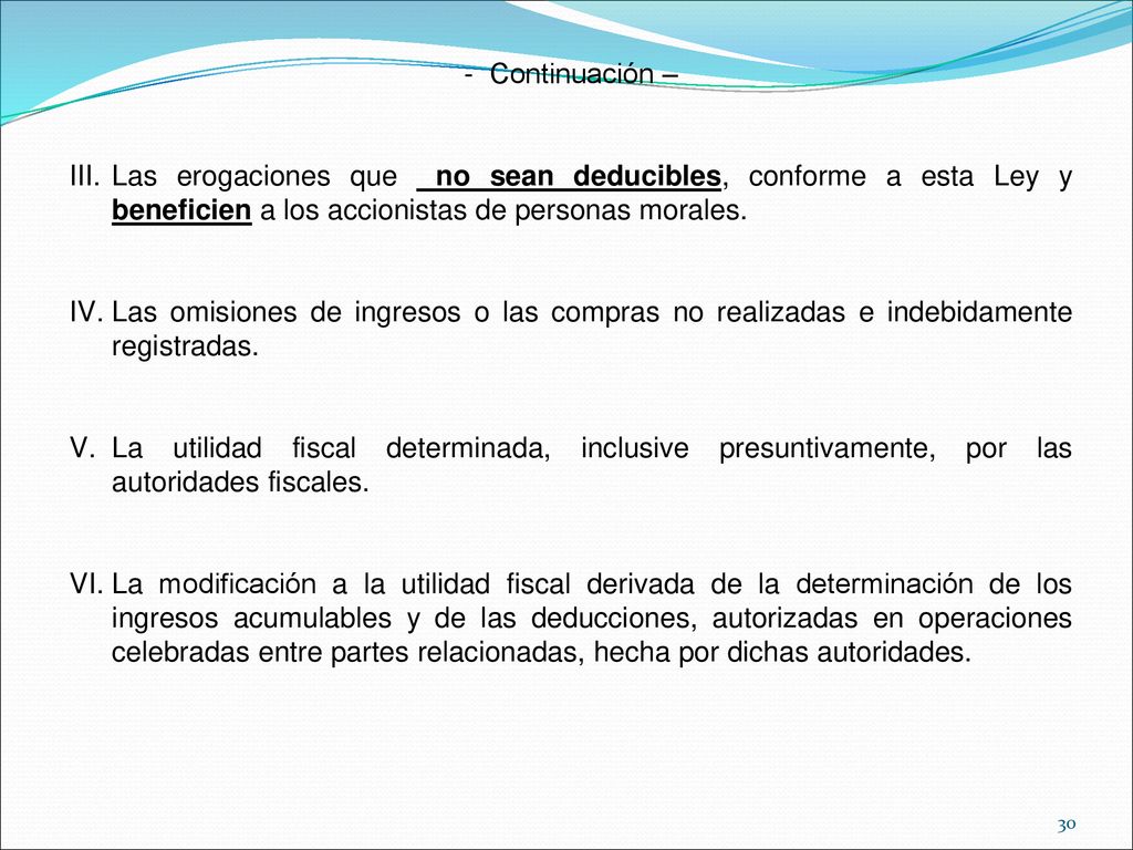 Continuación – Las erogaciones que no sean deducibles, conforme a esta Ley y beneficien a los accionistas de personas morales.