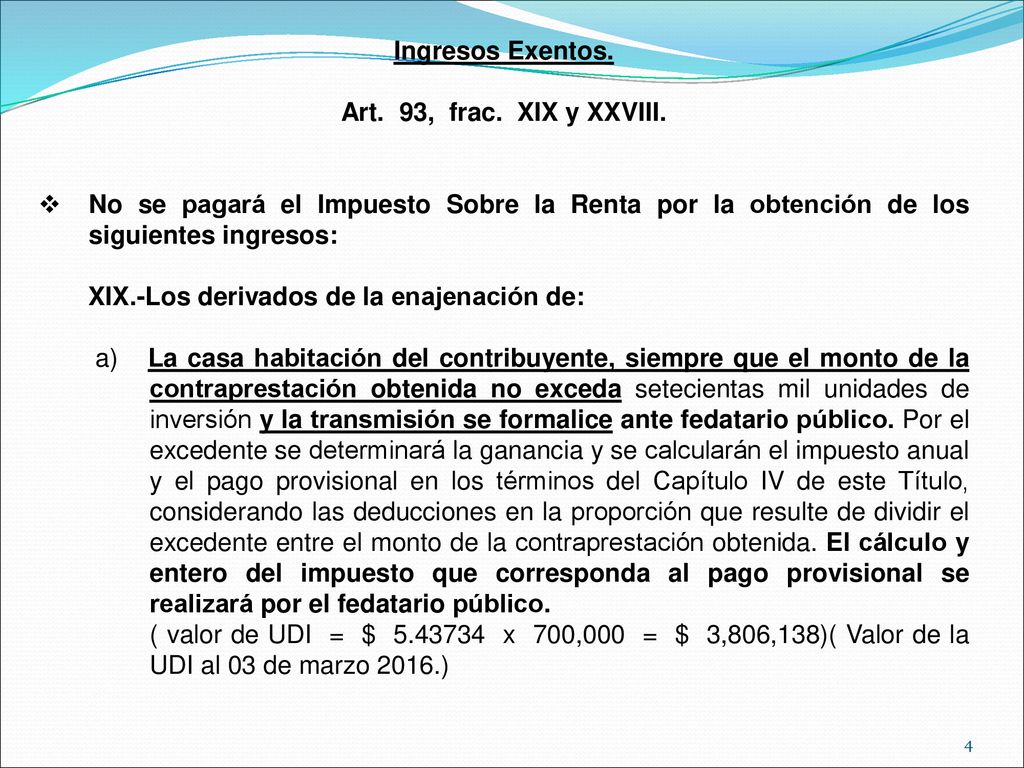 Ingresos Exentos. Art. 93, frac. XIX y XXVIII. No se pagará el Impuesto Sobre la Renta por la obtención de los siguientes ingresos: