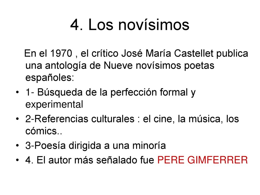 4. Los novísimos En el 1970 , el crítico José María Castellet publica una antología de Nueve novísimos poetas españoles: