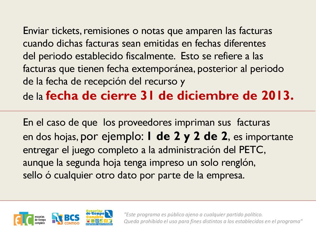 Enviar tickets, remisiones o notas que amparen las facturas cuando dichas facturas sean emitidas en fechas diferentes del periodo establecido fiscalmente.