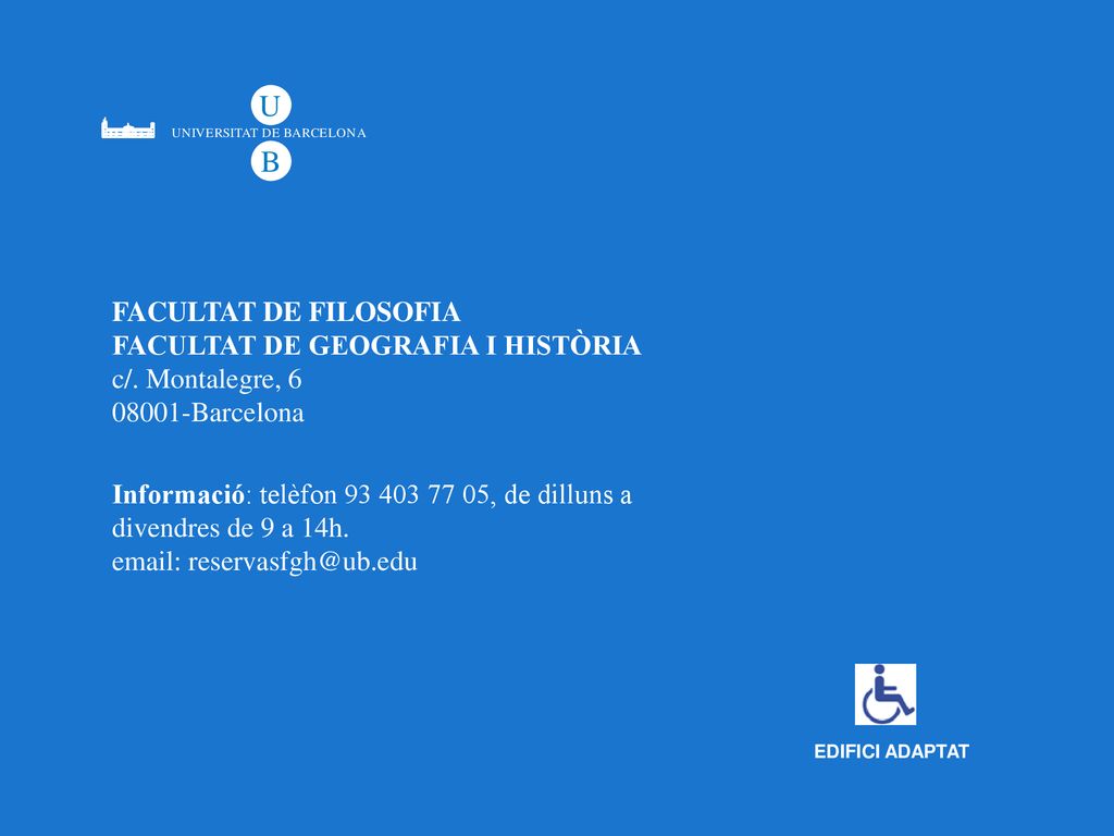 Informació: telèfon , de dilluns a divendres de 9 a 14h.