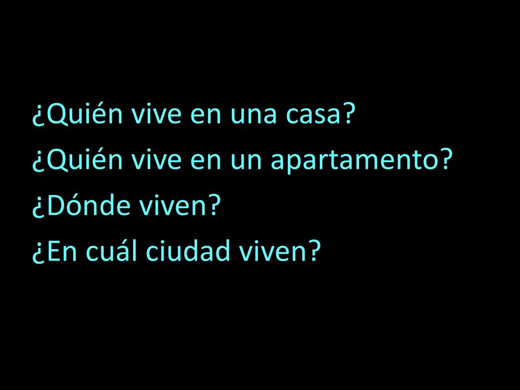 ¿Quién vive en una casa. ¿Quién vive en un apartamento. ¿Dónde viven