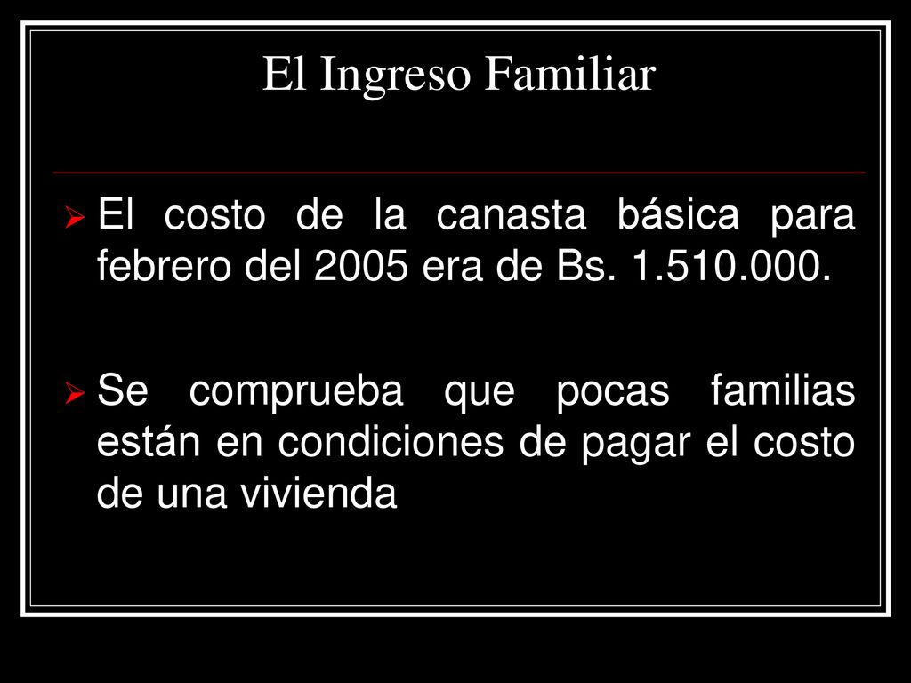 El Ingreso Familiar El costo de la canasta básica para febrero del 2005 era de Bs