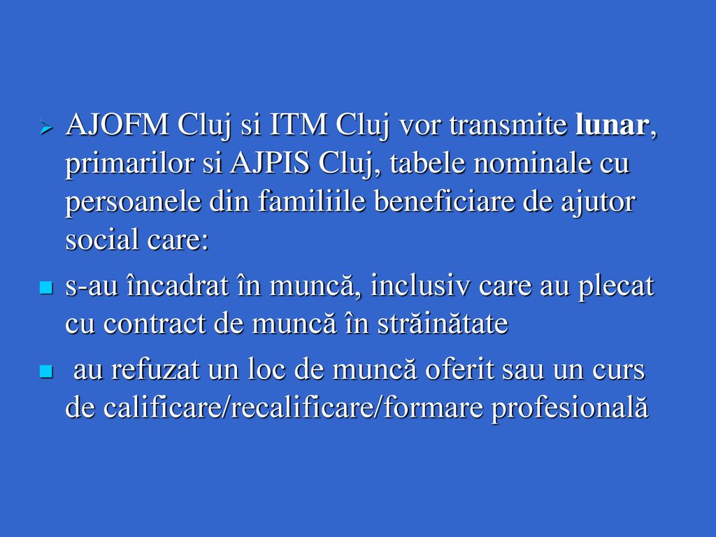 AJOFM Cluj si ITM Cluj vor transmite lunar, primarilor si AJPIS Cluj, tabele nominale cu persoanele din familiile beneficiare de ajutor social care: