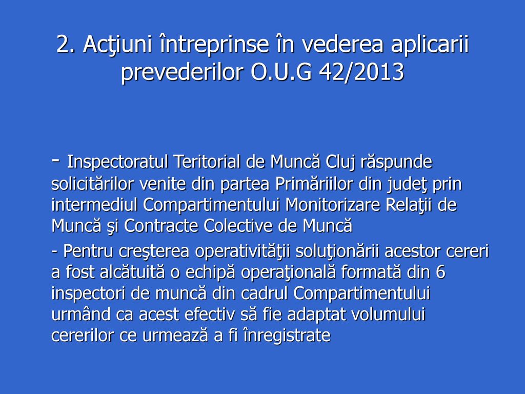 2. Acţiuni întreprinse în vederea aplicarii prevederilor O.U.G 42/2013