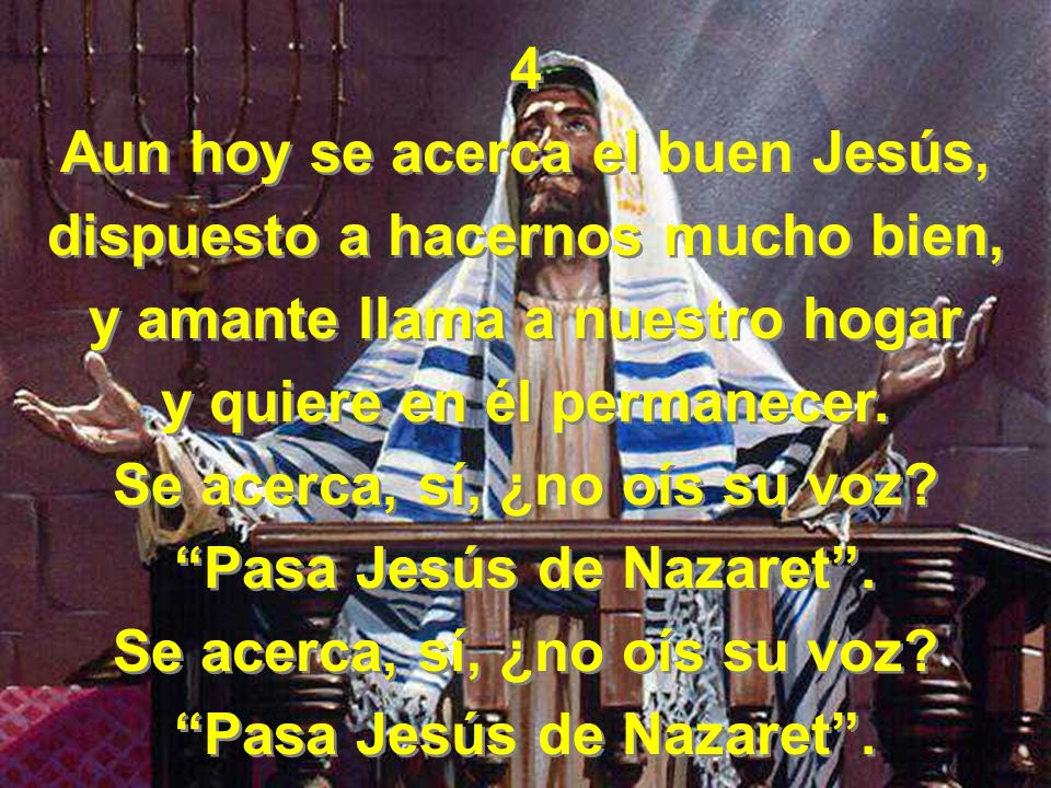 Aun hoy se acerca el buen Jesús, dispuesto a hacernos mucho bien,