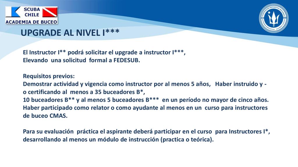 UPGRADE AL NIVEL I*** El Instructor I** podrá solicitar el upgrade a instructor I***, Elevando una solicitud formal a FEDESUB.