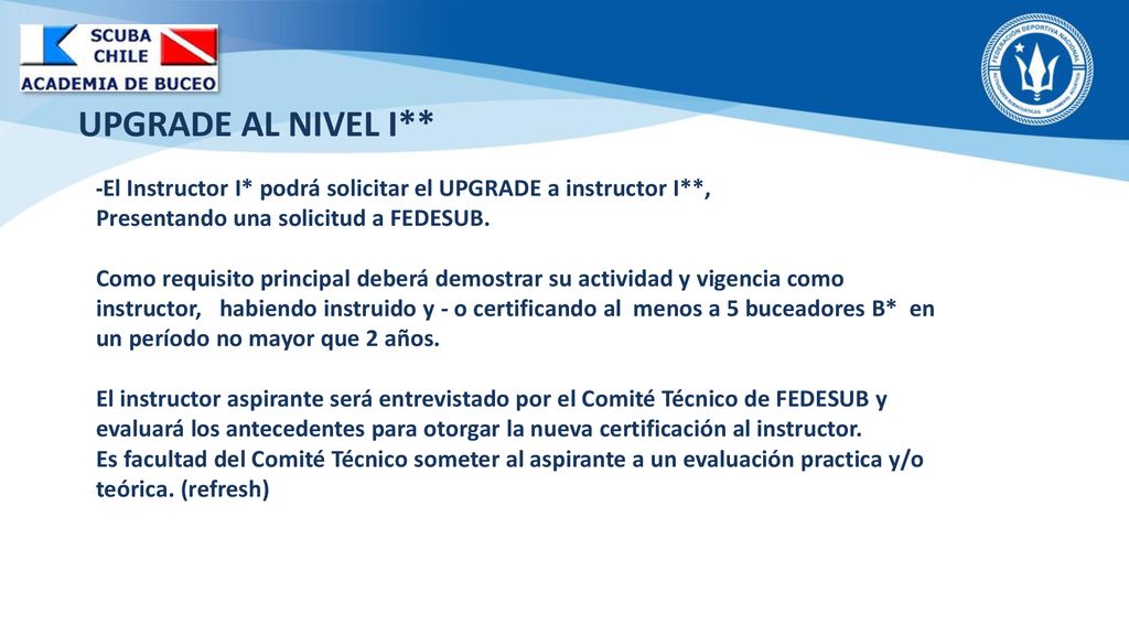 UPGRADE AL NIVEL I** -El Instructor I* podrá solicitar el UPGRADE a instructor I**, Presentando una solicitud a FEDESUB.