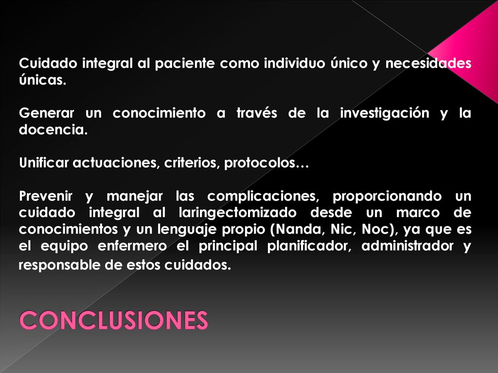 Cuidado integral al paciente como individuo único y necesidades únicas.