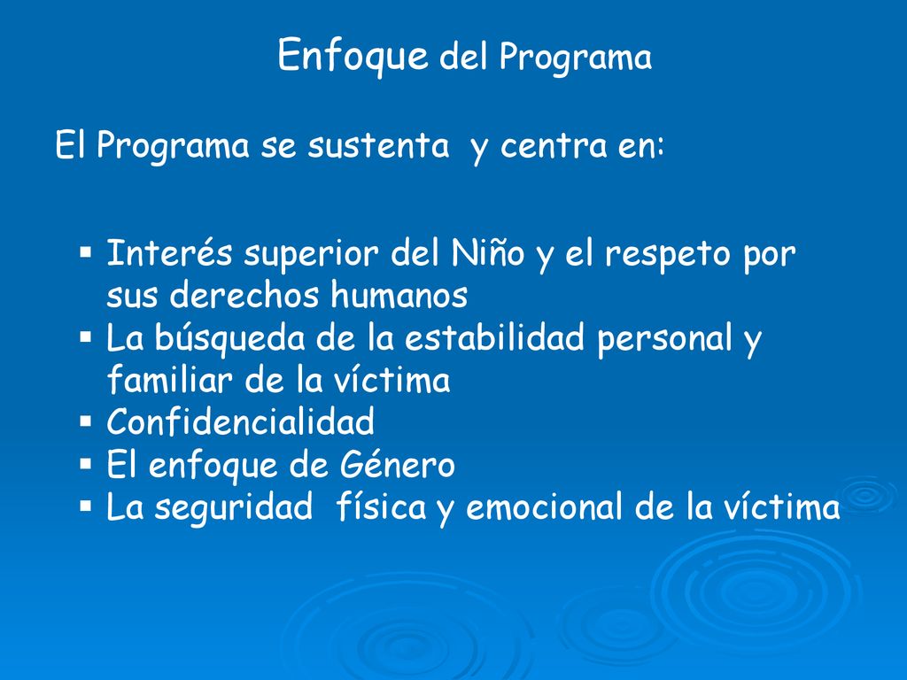 Enfoque del Programa El Programa se sustenta y centra en: