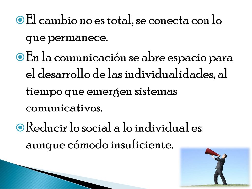 El cambio no es total, se conecta con lo que permanece.