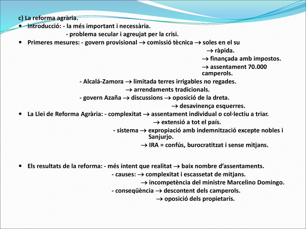 c) La reforma agrària. introducció: - la més important i necessària. - problema secular i agreujat per la crisi.