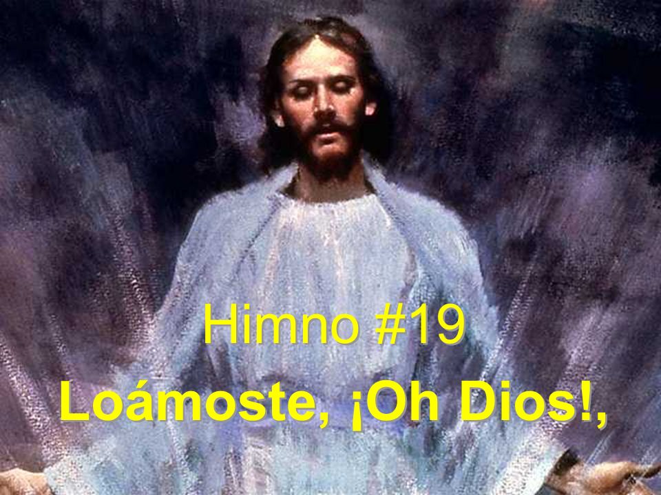 Himno #19 Loámoste, ¡Oh Dios!,