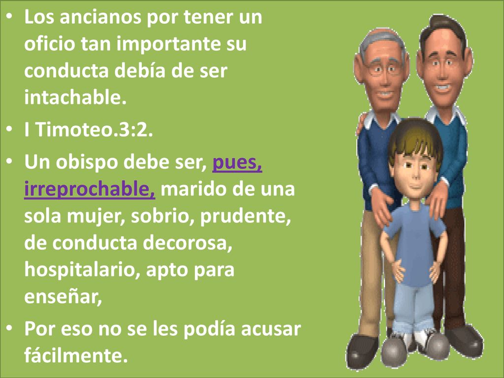 Los ancianos por tener un oficio tan importante su conducta debía de ser intachable.