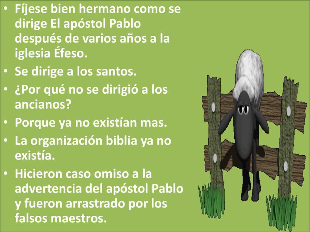 Fíjese bien hermano como se dirige El apóstol Pablo después de varios años a la iglesia Éfeso.