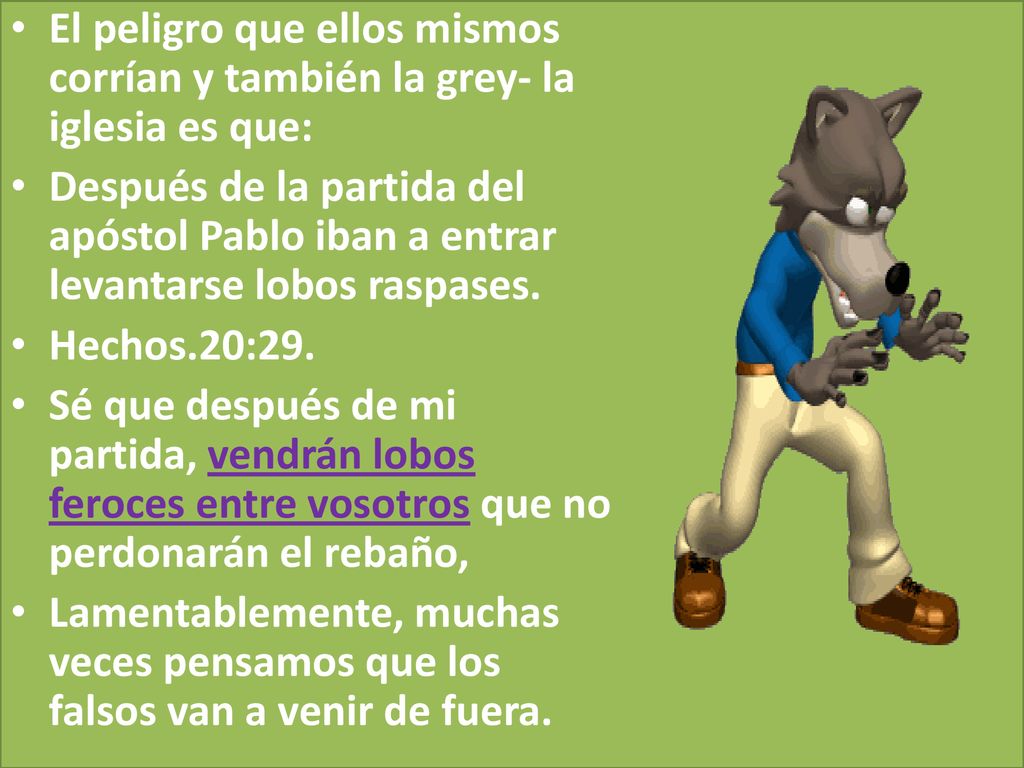 El peligro que ellos mismos corrían y también la grey- la iglesia es que: