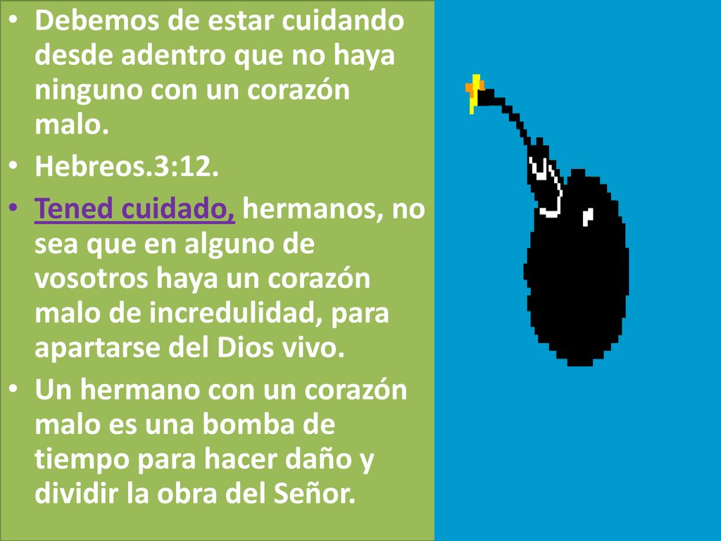 Debemos de estar cuidando desde adentro que no haya ninguno con un corazón malo.