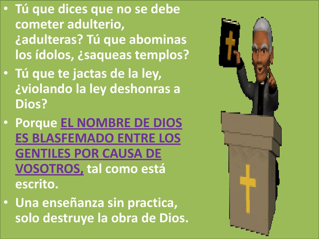 Tú que dices que no se debe cometer adulterio, ¿adulteras