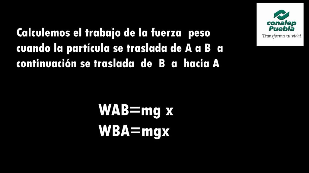 Calculemos el trabajo de la fuerza peso cuando la partícula se traslada de A a B a continuación se traslada de B a hacia A