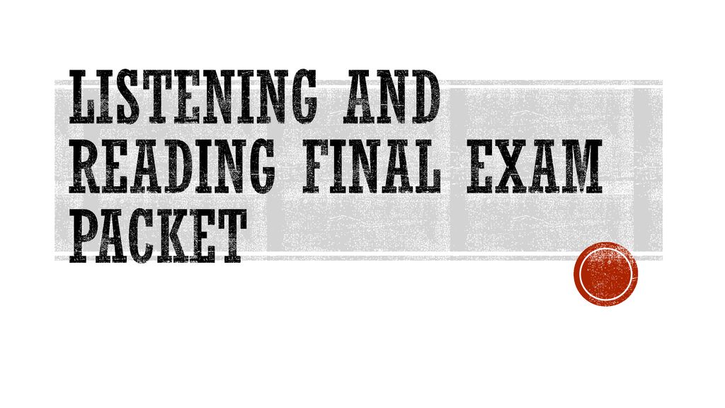Listening and reading final exam packet