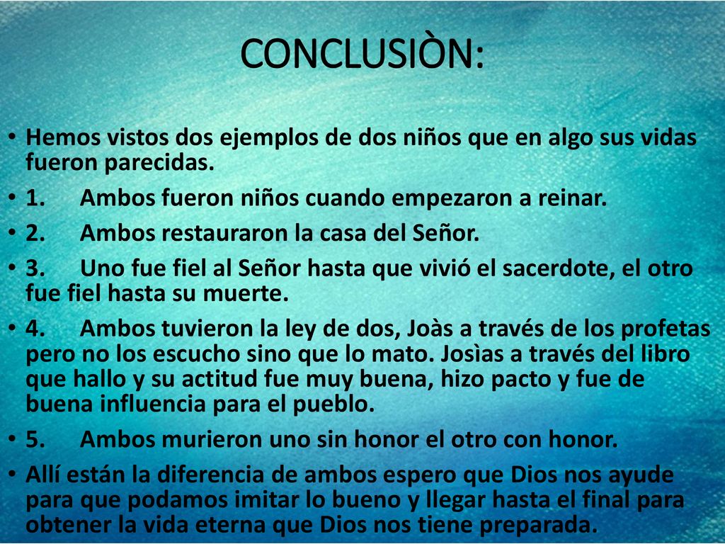 CONCLUSIÒN: Hemos vistos dos ejemplos de dos niños que en algo sus vidas fueron parecidas. 1. Ambos fueron niños cuando empezaron a reinar.