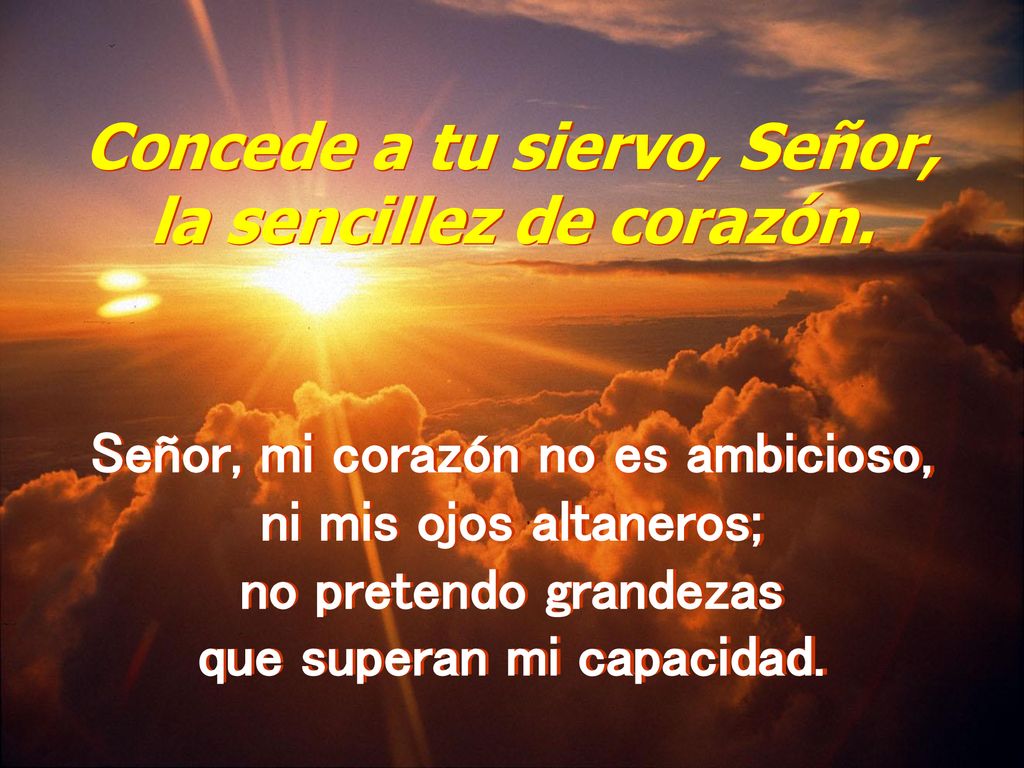 Concede a tu siervo, Señor, Señor, mi corazón no es ambicioso,
