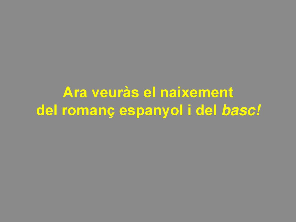 Ara veuràs el naixement del romanç espanyol i del basc!
