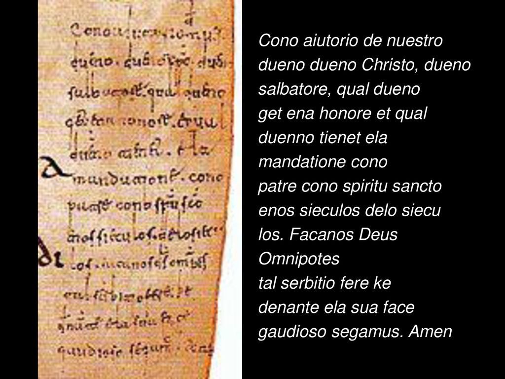 Cono aiutorio de nuestro dueno dueno Christo, dueno salbatore, qual dueno get ena honore et qual duenno tienet ela mandatione cono patre cono spiritu sancto enos sieculos delo siecu los.