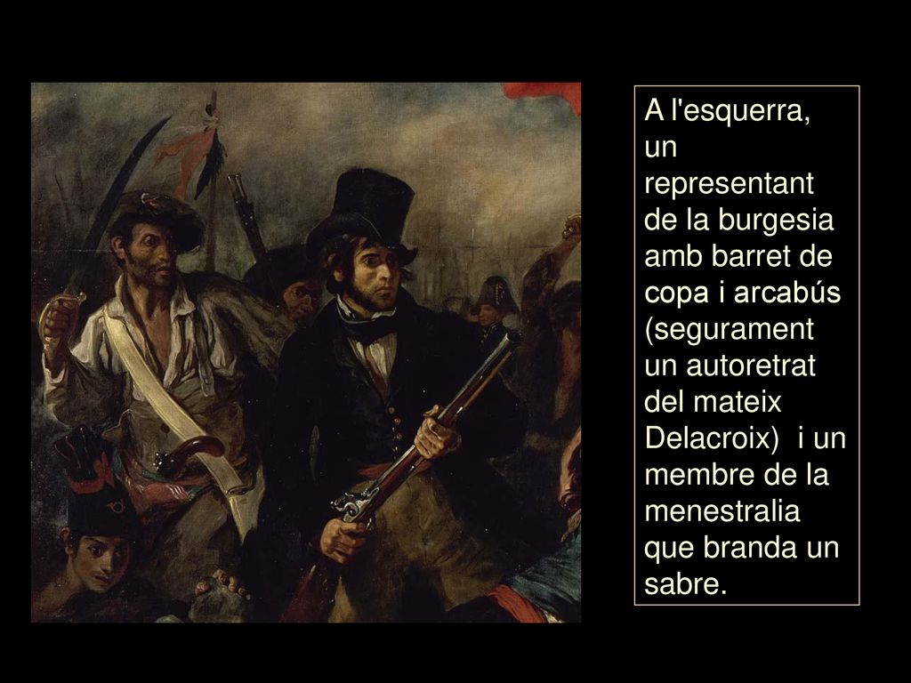 A l esquerra, un representant de la burgesia amb barret de copa i arcabús (segurament un autoretrat del mateix Delacroix) i un membre de la menestralia que branda un sabre.
