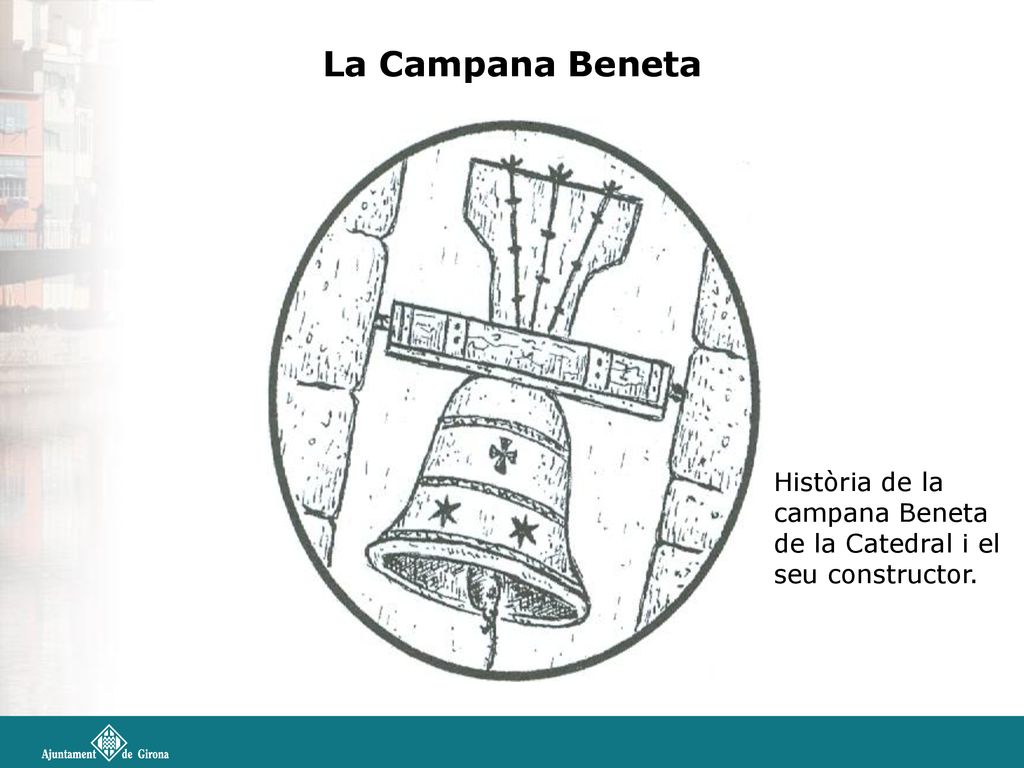 La Campana Beneta Història de la campana Beneta de la Catedral i el seu constructor.