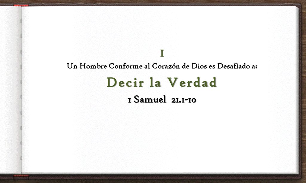 Un Hombre Conforme al Corazón de Dios es Desafiado a: