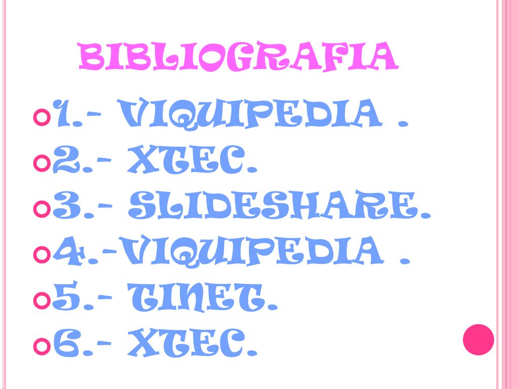 BIBLIOGRAFIA 1.- VIQUIPEDIA XTEC. 3.- SLIDESHARE. 4.-VIQUIPEDIA TINET. 6.- XTEC.