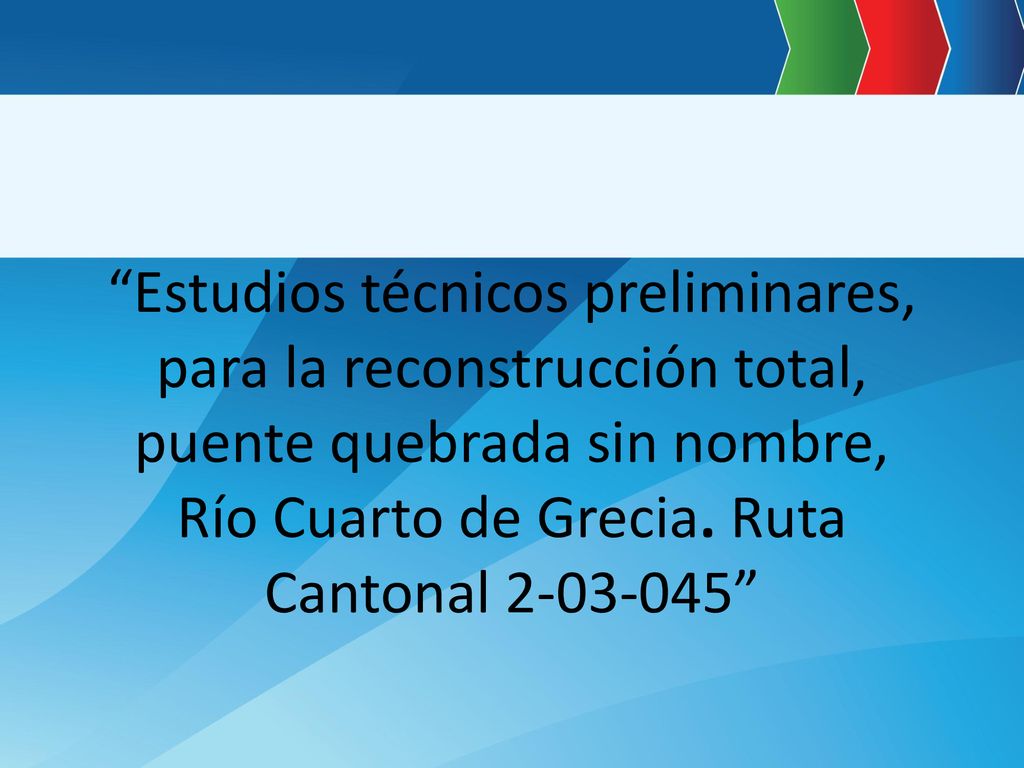 Estudios técnicos preliminares, para la reconstrucción total, puente quebrada sin nombre, Río Cuarto de Grecia.