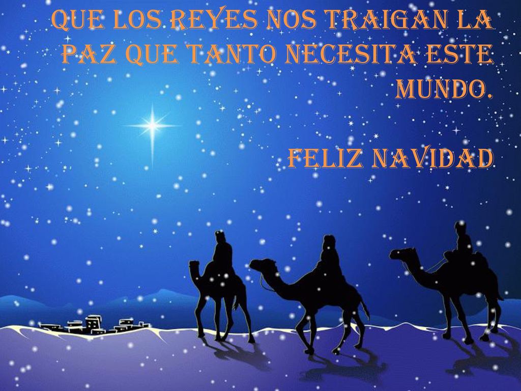 QUE LOS REYES NOS TRAIGAN LA PAZ QUE TANTO NECESITA ESTE MUNDO