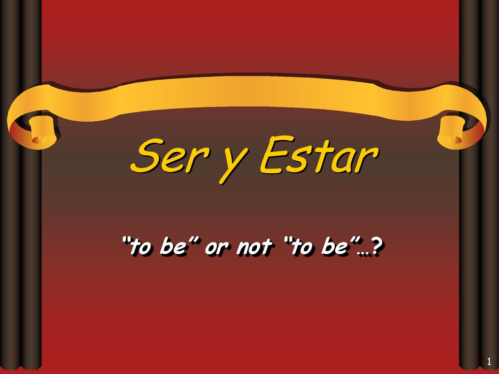 Ser y Estar to be or not to be …