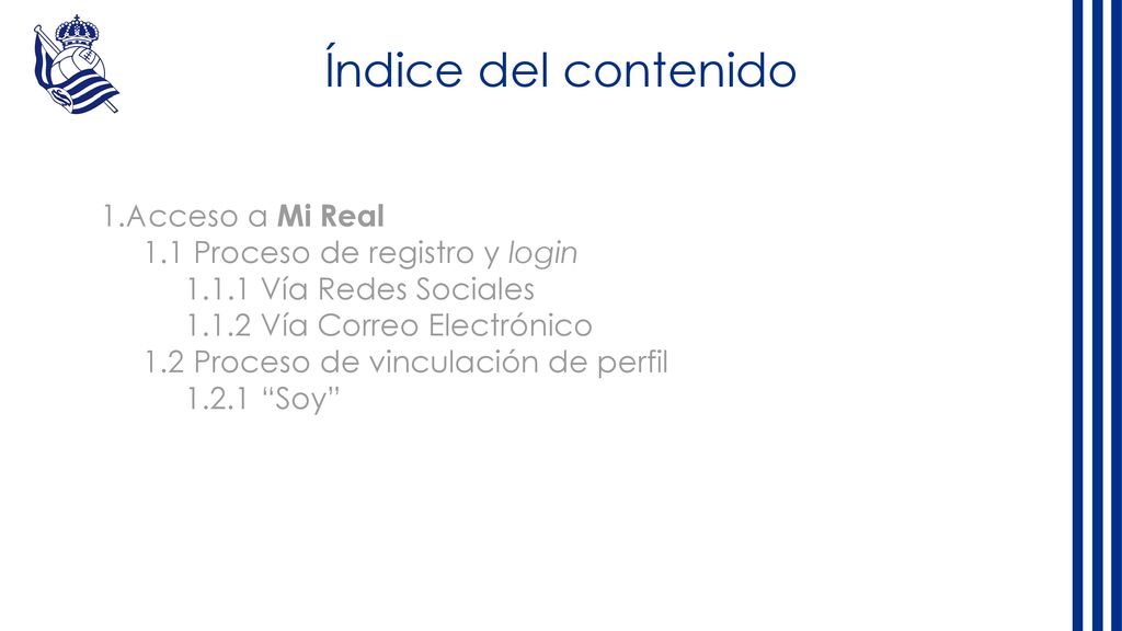 Índice del contenido Acceso a Mi Real 1 Proceso de registro y login