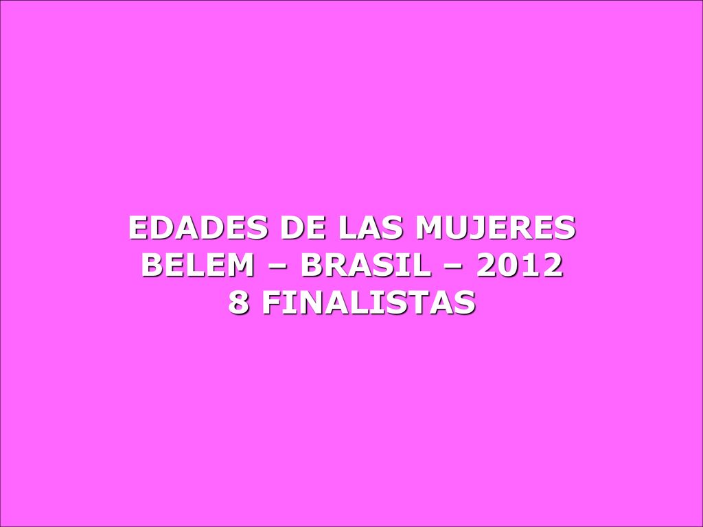 EDADES DE LAS MUJERES BELEM – BRASIL – FINALISTAS