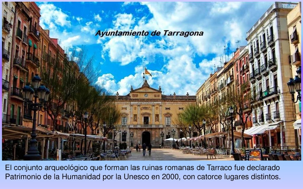 El conjunto arqueológico que forman las ruinas romanas de Tarraco fue declarado Patrimonio de la Humanidad por la Unesco en 2000, con catorce lugares distintos.