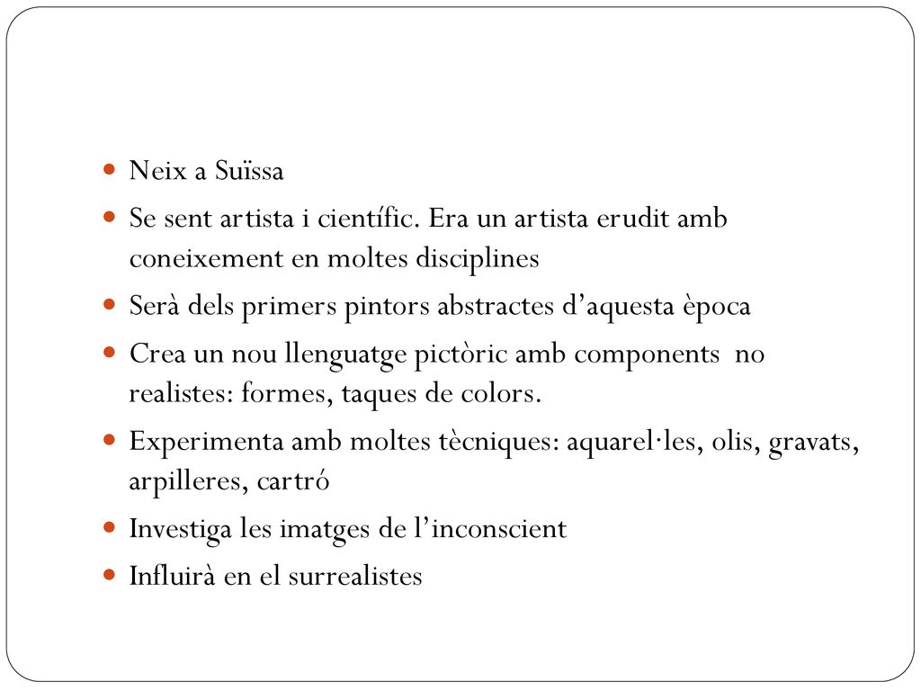 Neix a Suïssa Se sent artista i científic. Era un artista erudit amb coneixement en moltes disciplines.